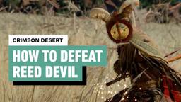 Crimson Desert - How to Defeat the Reed Devil